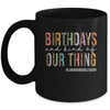 Birthdays Are Kind Of Our Thing Labor And Delivery Team Mug | siriusteestore