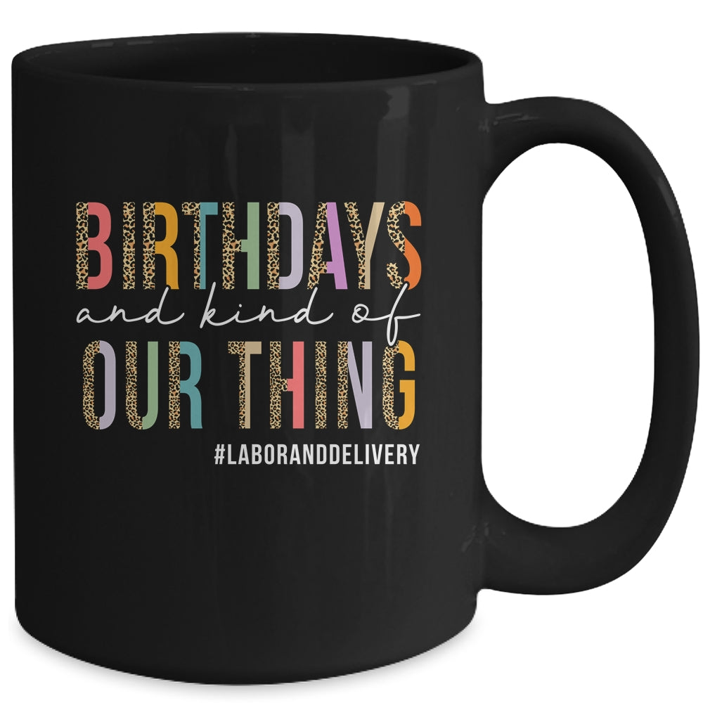 Birthdays Are Kind Of Our Thing Labor And Delivery Team Mug | siriusteestore