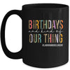 Birthdays Are Kind Of Our Thing Labor And Delivery Team Mug | siriusteestore