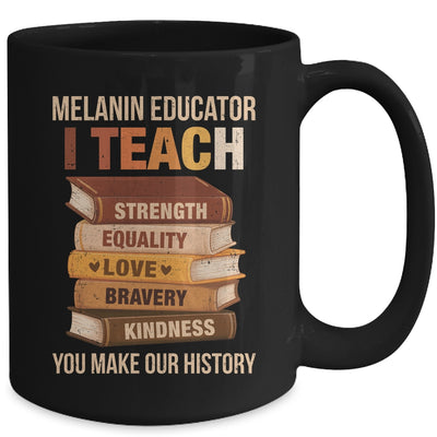 Black History Melanin Educator I Teach Strength Men Women Mug | siriusteestore