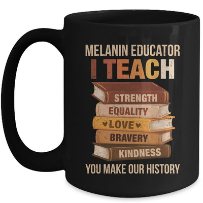 Black History Melanin Educator I Teach Strength Men Women Mug | siriusteestore