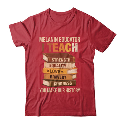 Black History Melanin Educator I Teach Strength Men Women Shirt & Hoodie | siriusteestore