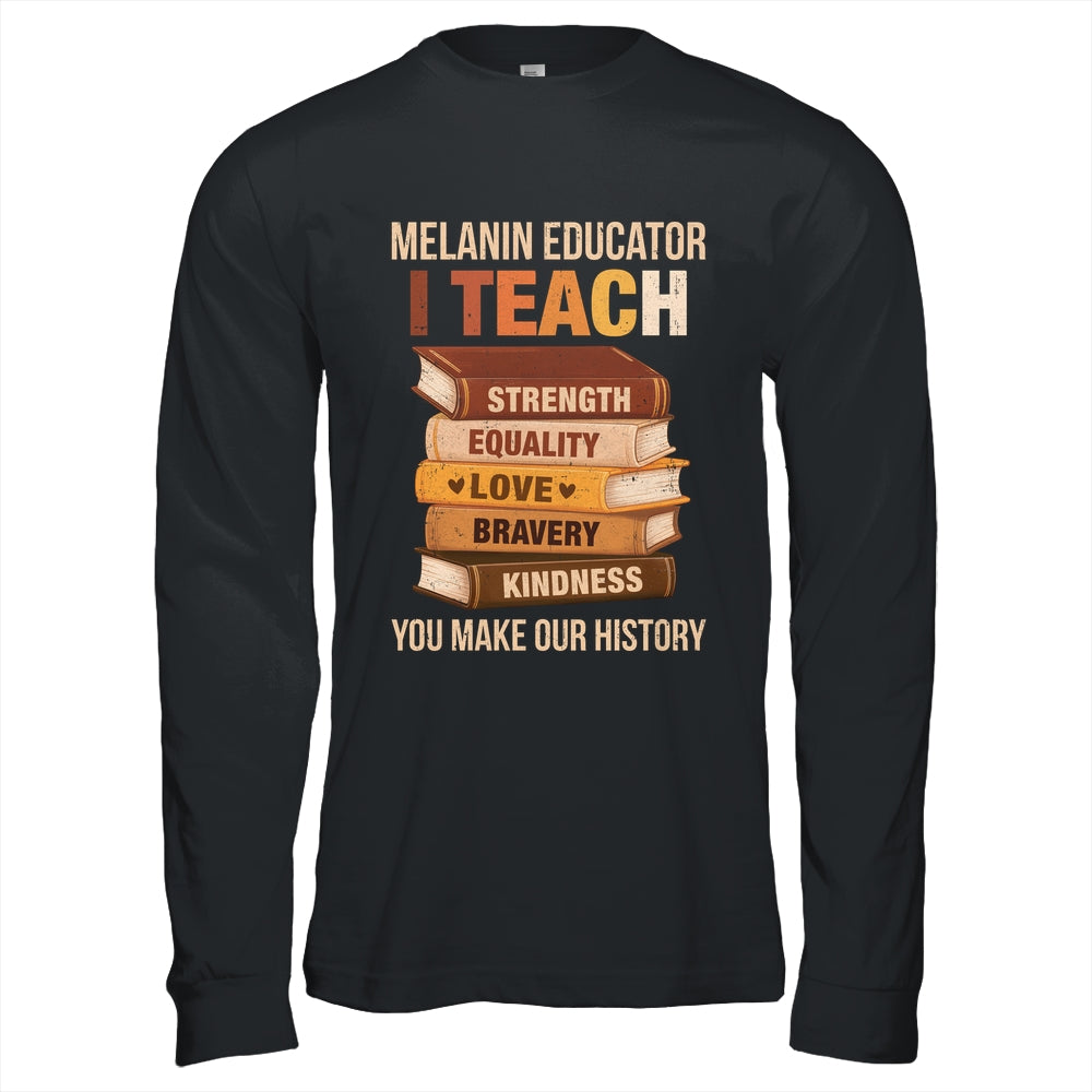 Black History Melanin Educator I Teach Strength Men Women Shirt & Hoodie | siriusteestore