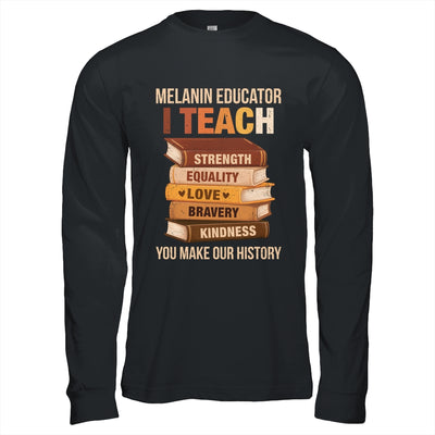 Black History Melanin Educator I Teach Strength Men Women Shirt & Hoodie | siriusteestore