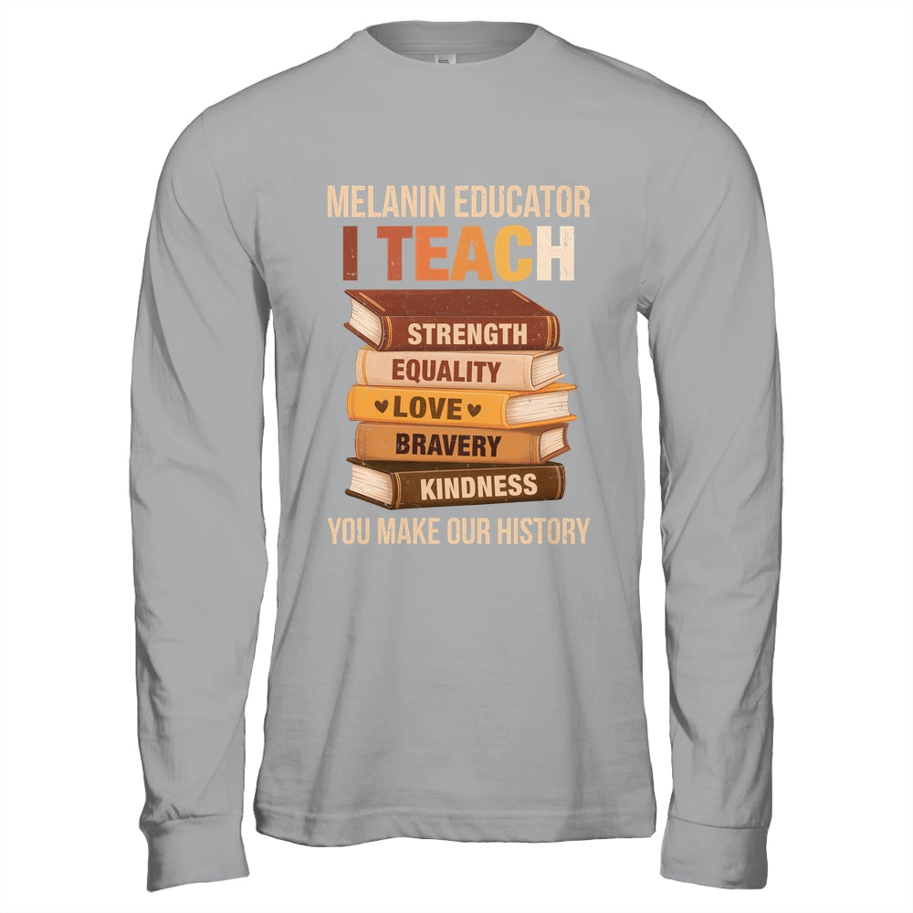 Black History Melanin Educator I Teach Strength Men Women Shirt & Hoodie | siriusteestore