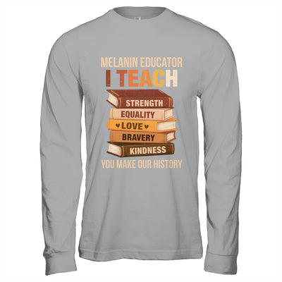 Black History Melanin Educator I Teach Strength Men Women Shirt & Hoodie | siriusteestore