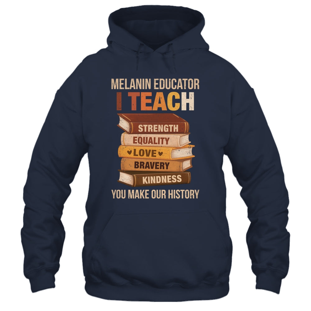Black History Melanin Educator I Teach Strength Men Women Shirt & Hoodie | siriusteestore