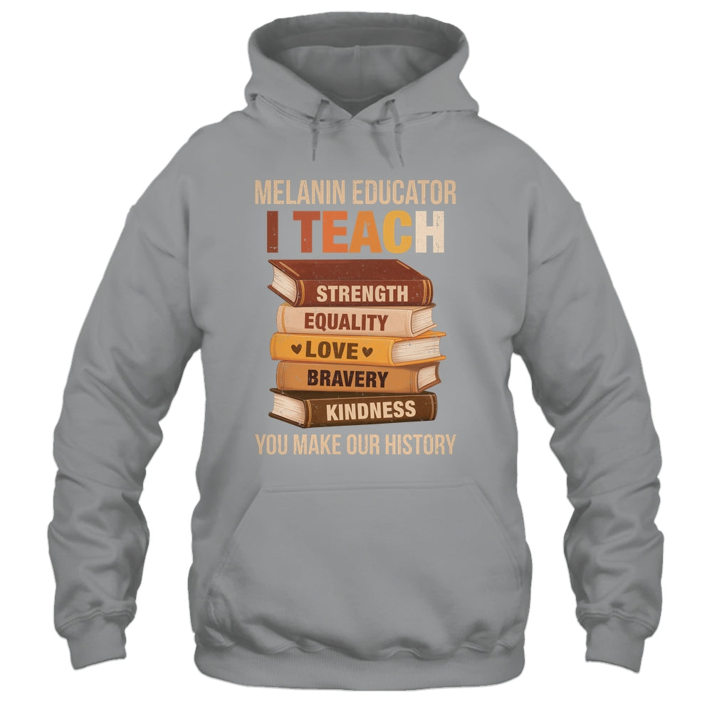 Black History Melanin Educator I Teach Strength Men Women Shirt & Hoodie | siriusteestore