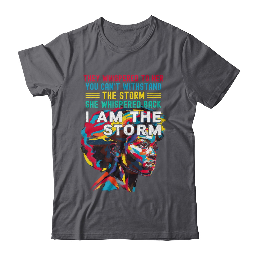 Black History Month African Woman Afro I Am The Storm Shirt & Hoodie | siriusteestore