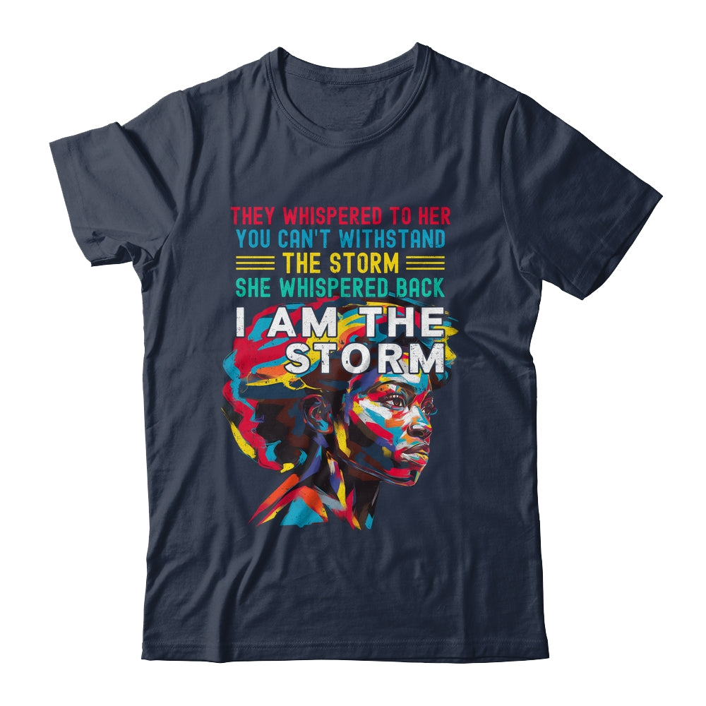 Black History Month African Woman Afro I Am The Storm Shirt & Hoodie | siriusteestore