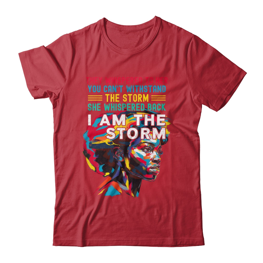 Black History Month African Woman Afro I Am The Storm Shirt & Hoodie | siriusteestore