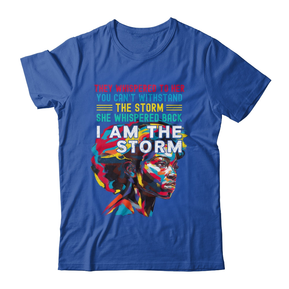 Black History Month African Woman Afro I Am The Storm Shirt & Hoodie | siriusteestore