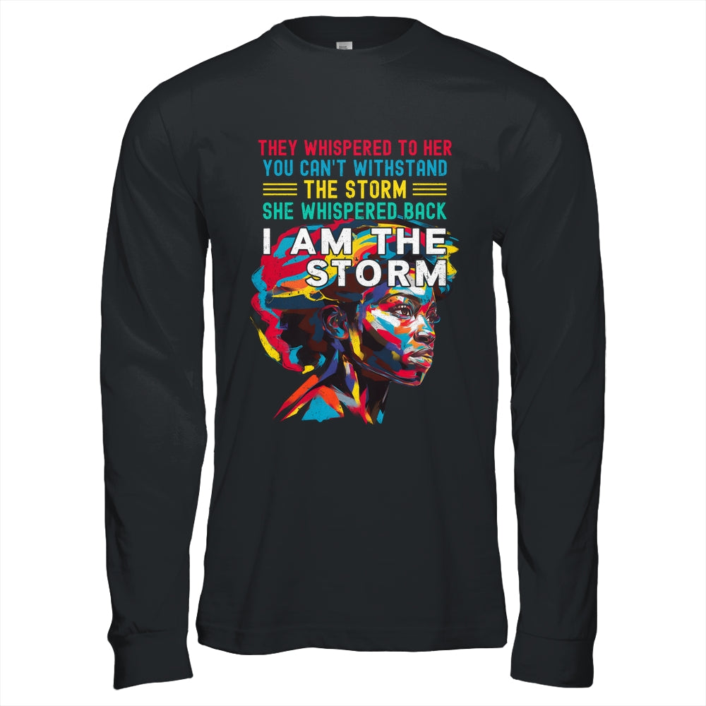 Black History Month African Woman Afro I Am The Storm Shirt & Hoodie | siriusteestore