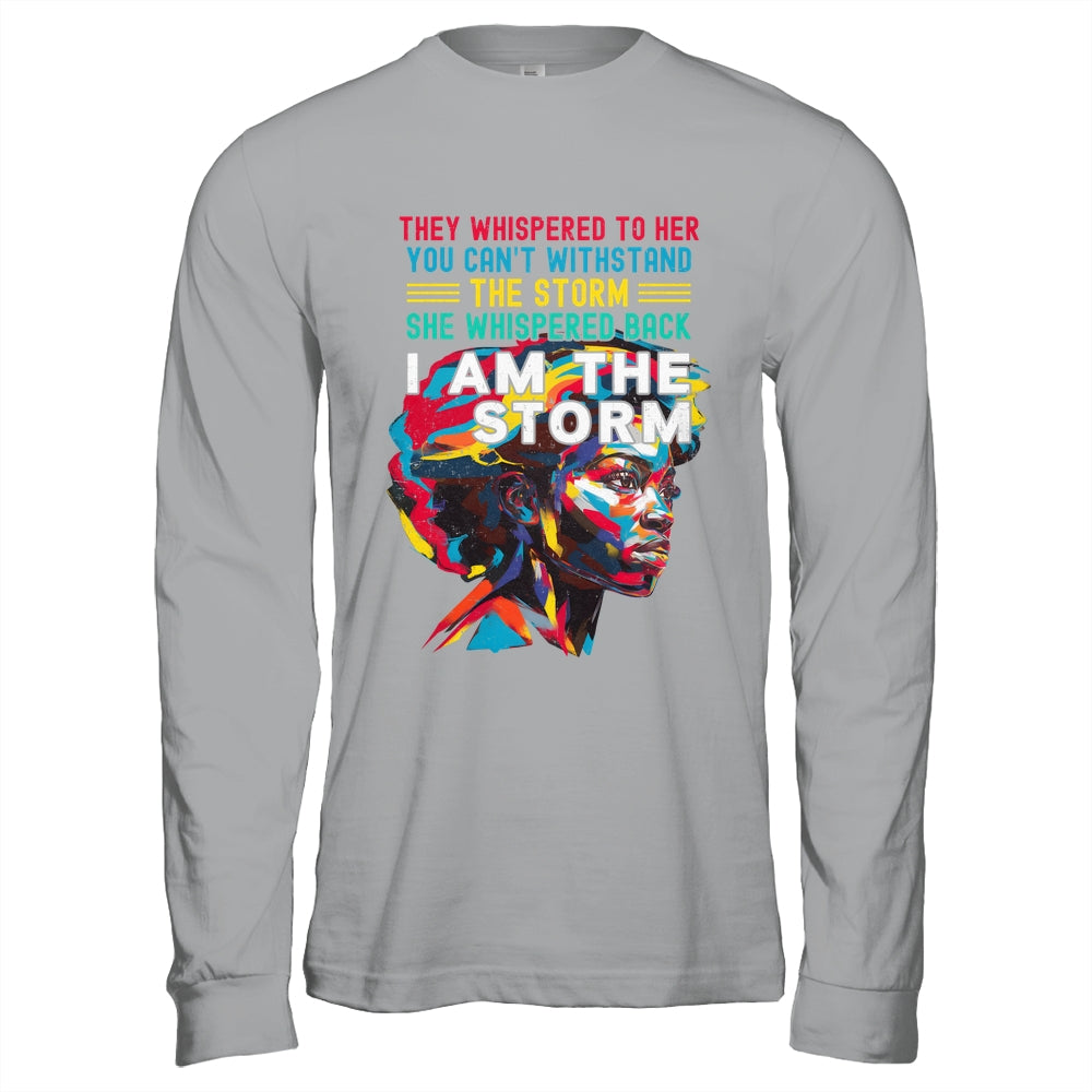 Black History Month African Woman Afro I Am The Storm Shirt & Hoodie | siriusteestore