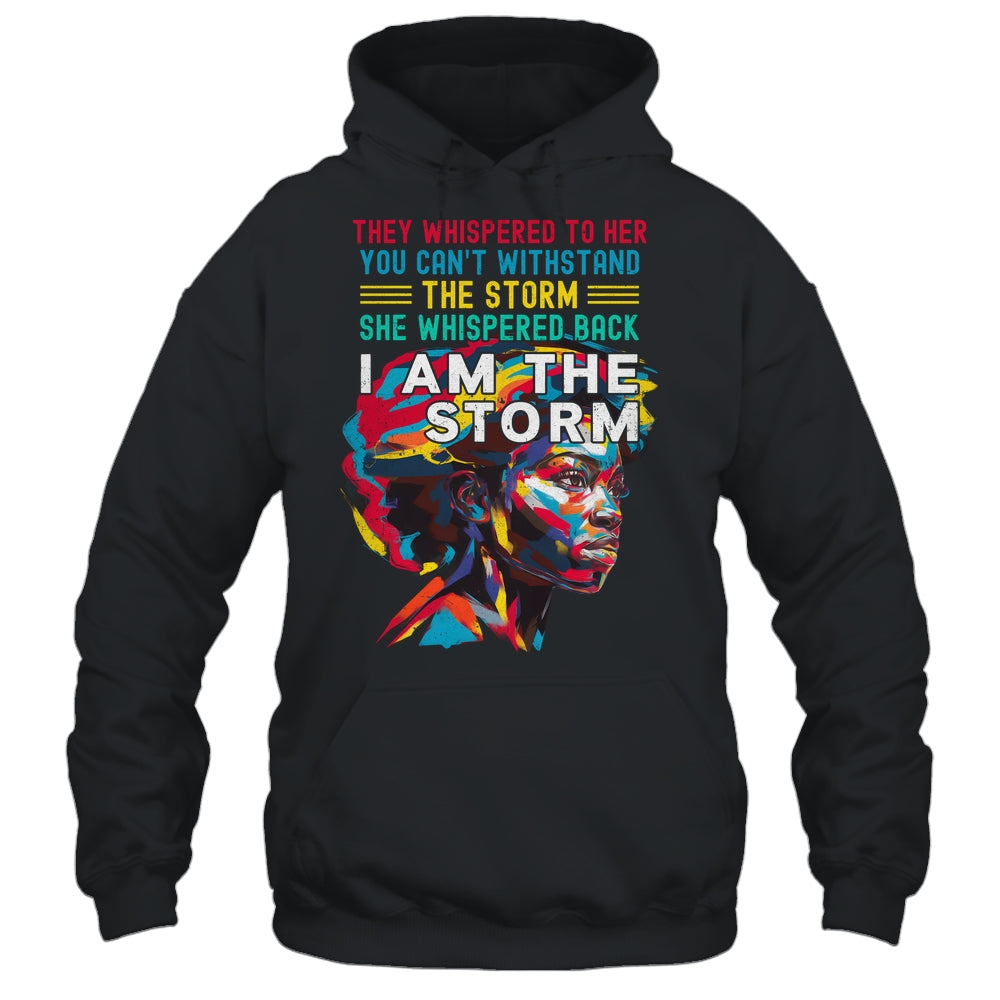 Black History Month African Woman Afro I Am The Storm Shirt & Hoodie | siriusteestore