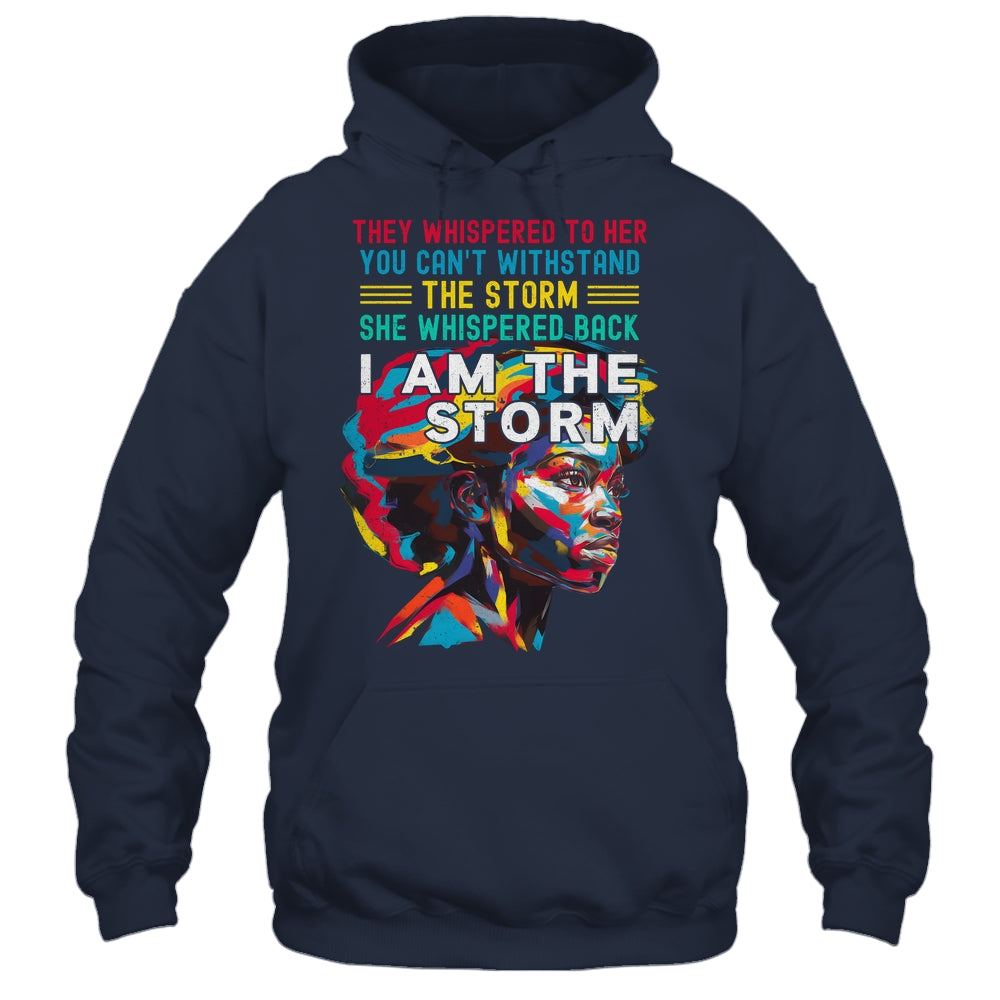 Black History Month African Woman Afro I Am The Storm Shirt & Hoodie | siriusteestore