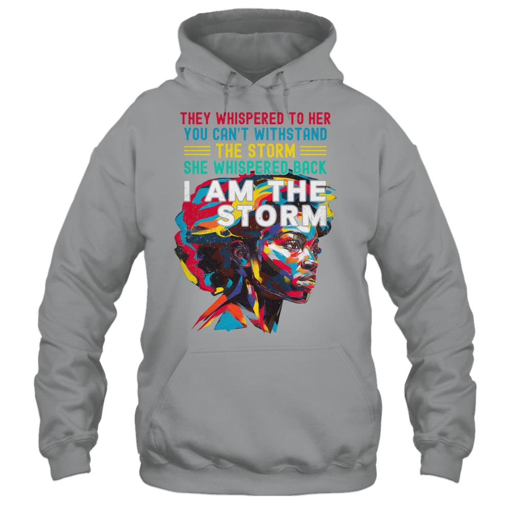 Black History Month African Woman Afro I Am The Storm Shirt & Hoodie | siriusteestore