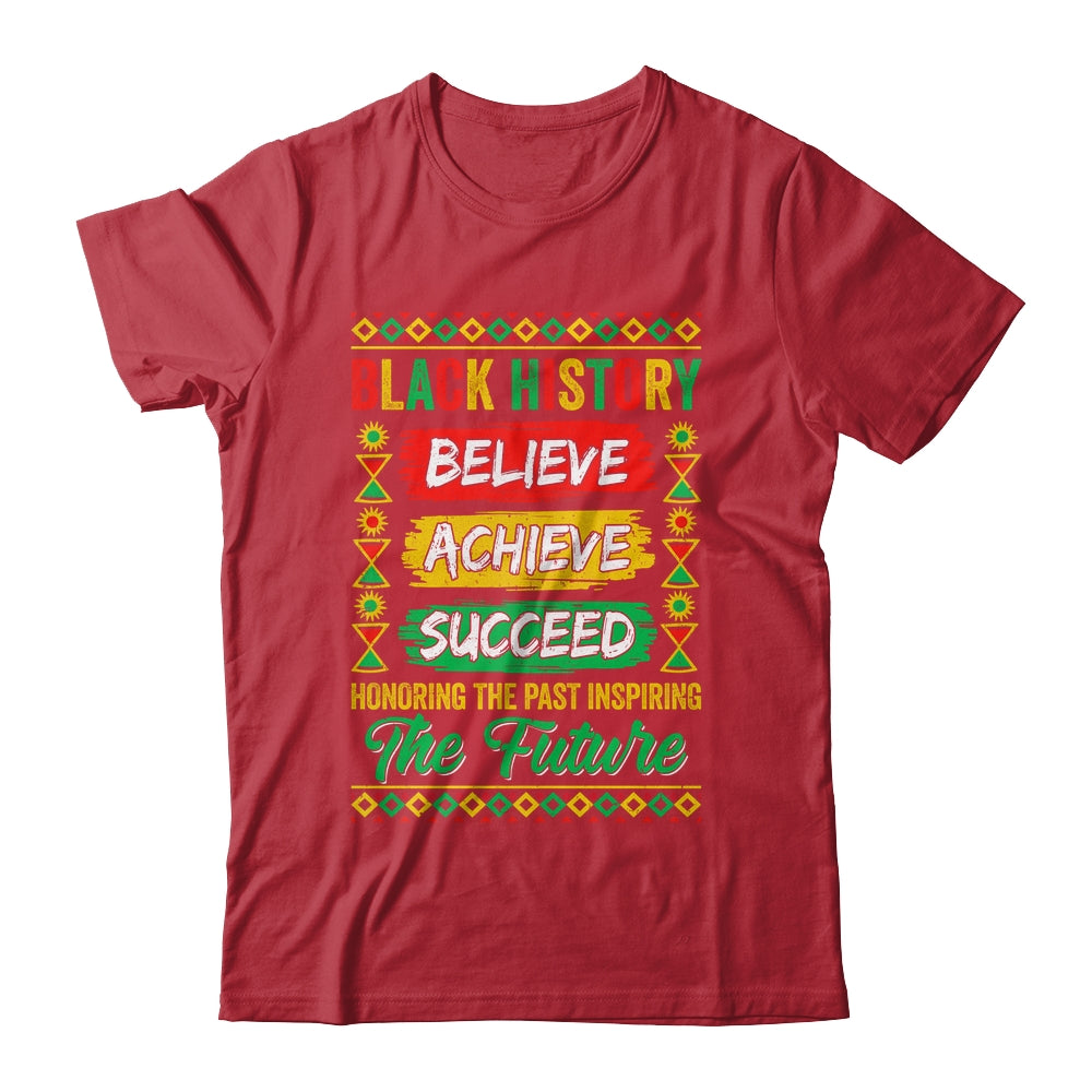 Black History Month Believe Achieve Succeed Melanin African Shirt & Hoodie | siriusteestore
