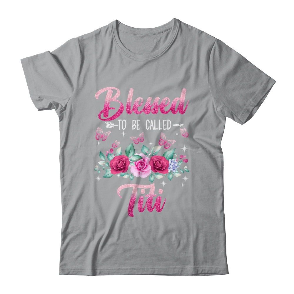 Blessed To Be Called Titi Mothers Day Birthday Rose Butterfly Shirt & Tank Top | siriusteestore