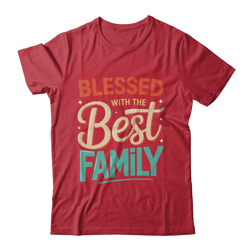 Blessed With The Best Family Reunion Family Matching Shirt & Hoodie | siriusteestore