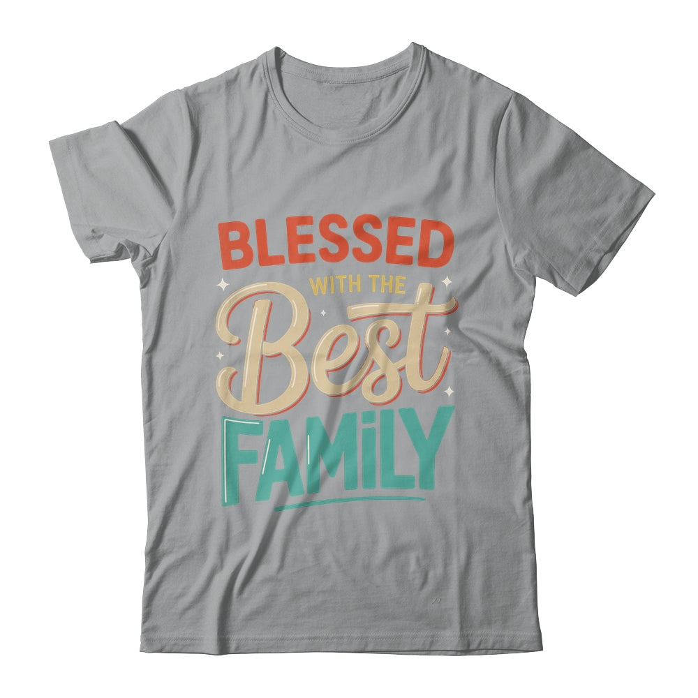Blessed With The Best Family Reunion Family Matching Shirt & Hoodie | siriusteestore