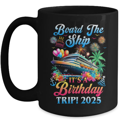 Board The Ship It's A Birthday Trip 2025 Birthday Cruise Mug | siriusteestore