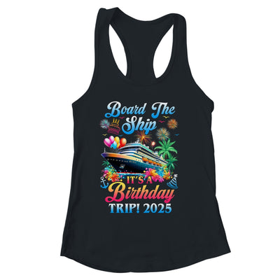 Board The Ship It's A Birthday Trip 2025 Birthday Cruise Shirt & Tank Top | siriusteestore