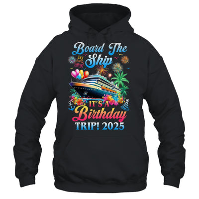 Board The Ship It's A Birthday Trip 2025 Birthday Cruise Shirt & Tank Top | siriusteestore