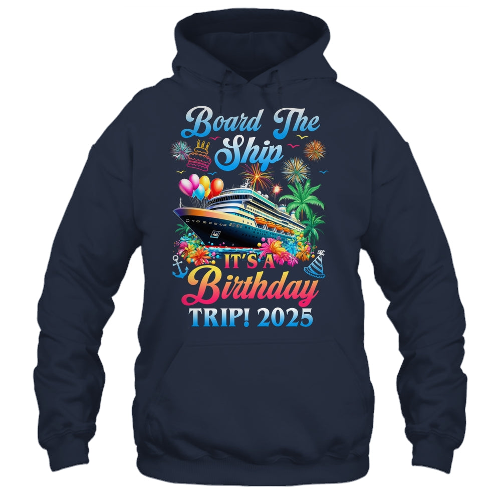 Board The Ship It's A Birthday Trip 2025 Birthday Cruise Shirt & Tank Top | siriusteestore