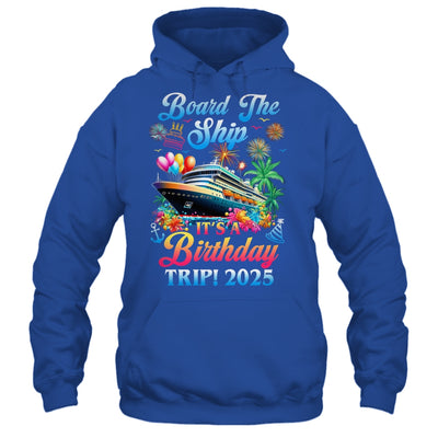 Board The Ship It's A Birthday Trip 2025 Birthday Cruise Shirt & Tank Top | siriusteestore