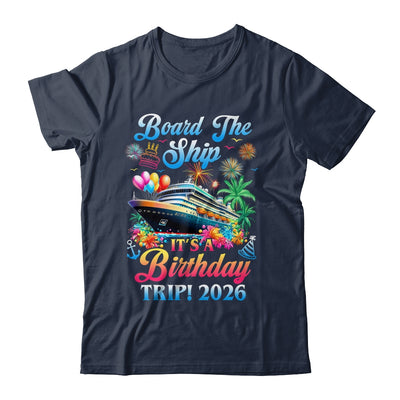 Board The Ship It's A Birthday Trip 2026 Birthday Cruise Shirt & Tank Top | siriusteestore