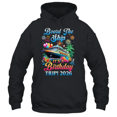 Board The Ship It's A Birthday Trip 2026 Birthday Cruise Shirt & Tank Top | siriusteestore