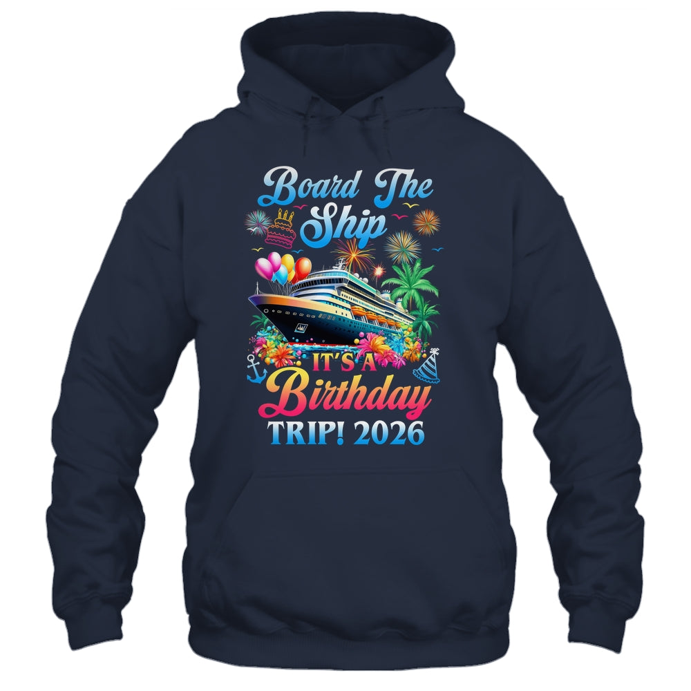Board The Ship It's A Birthday Trip 2026 Birthday Cruise Shirt & Tank Top | siriusteestore