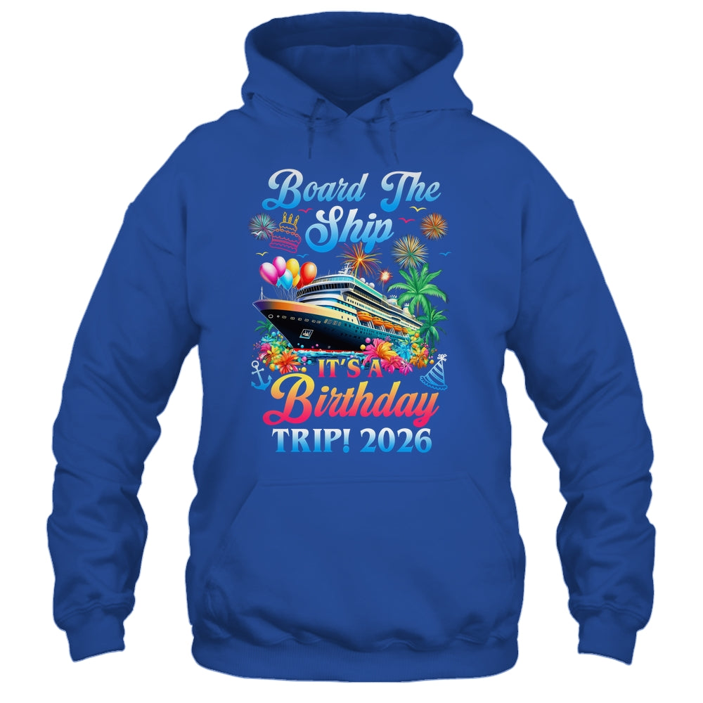 Board The Ship It's A Birthday Trip 2026 Birthday Cruise Shirt & Tank Top | siriusteestore