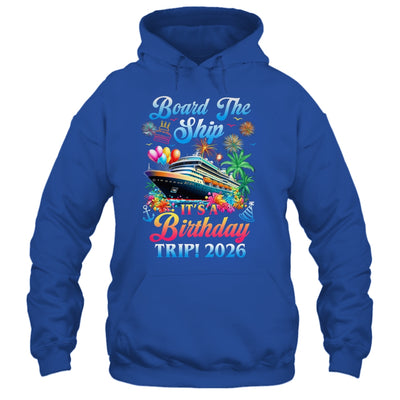 Board The Ship It's A Birthday Trip 2026 Birthday Cruise Shirt & Tank Top | siriusteestore