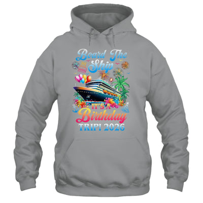 Board The Ship It's A Birthday Trip 2026 Birthday Cruise Shirt & Tank Top | siriusteestore