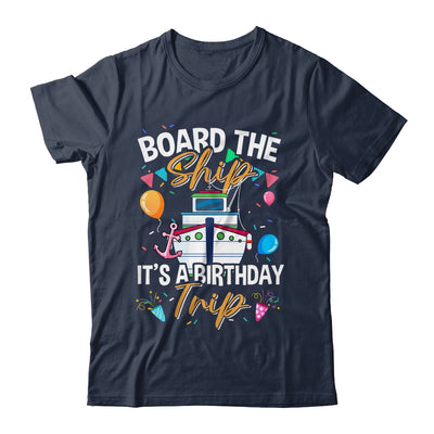 Board The Ship It's A Birthday Trip Cruise Cruising Vacation Shirt & Tank Top | siriusteestore