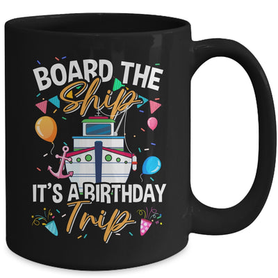 Board The Ship It's A Birthday Trip Cruise Cruising Vacation Mug | siriusteestore