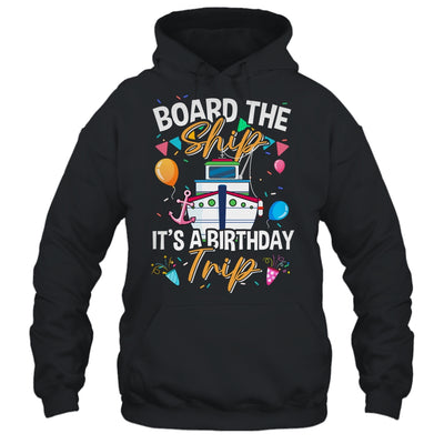 Board The Ship It's A Birthday Trip Cruise Cruising Vacation Shirt & Tank Top | siriusteestore