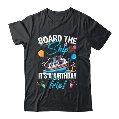 Board The Ship It's A Birthday Trip Funny Birthday Vacation Shirt & Tank Top | siriusteestore