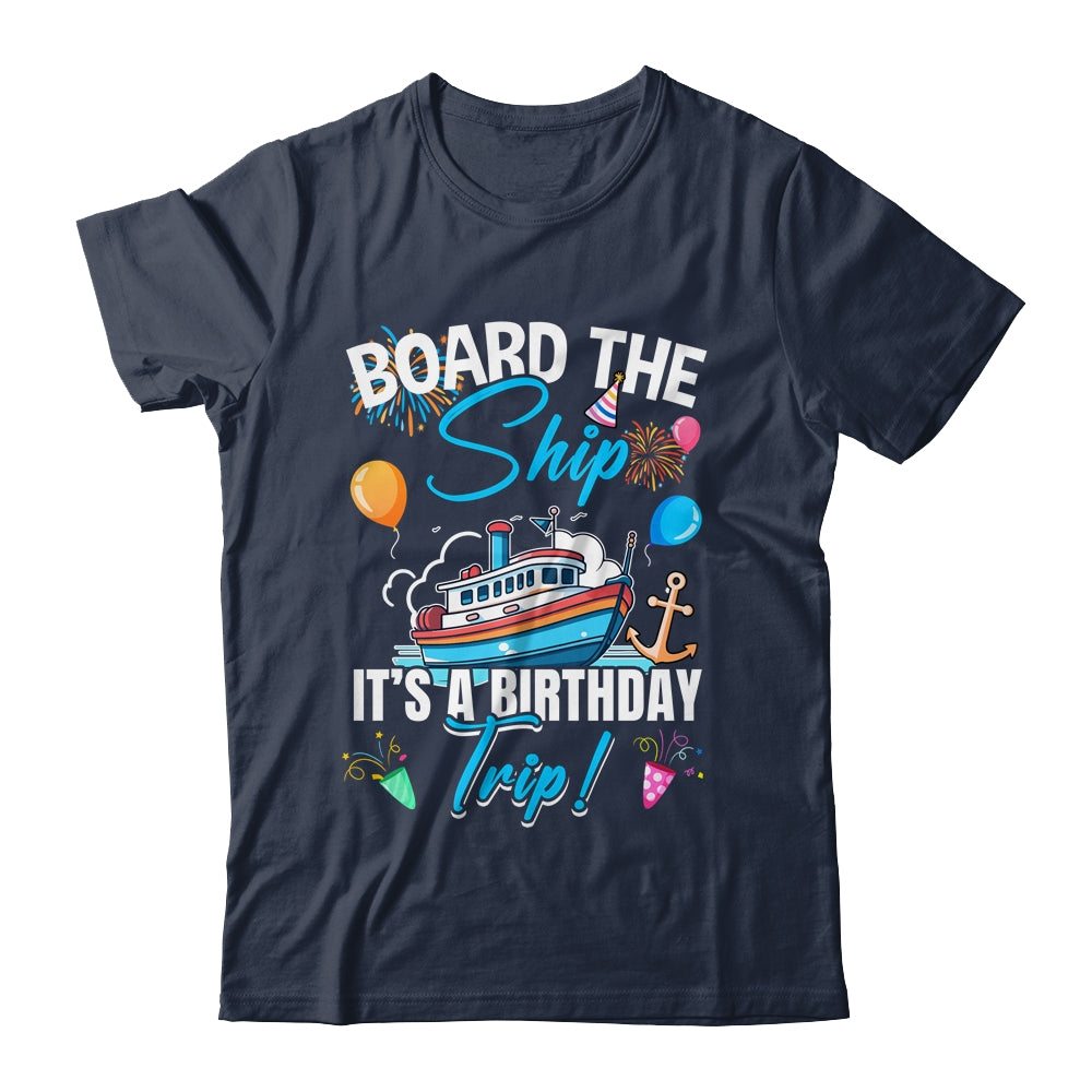 Board The Ship It's A Birthday Trip Funny Birthday Vacation Shirt & Tank Top | siriusteestore