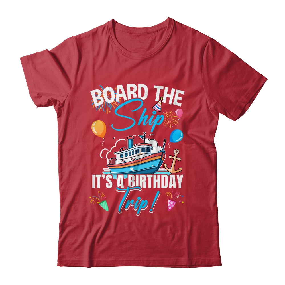 Board The Ship It's A Birthday Trip Funny Birthday Vacation Shirt & Tank Top | siriusteestore
