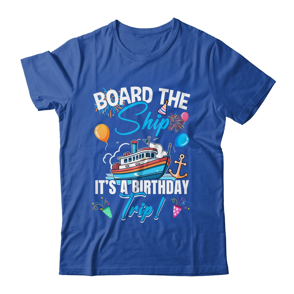 Board The Ship It's A Birthday Trip Funny Birthday Vacation Shirt & Tank Top | siriusteestore