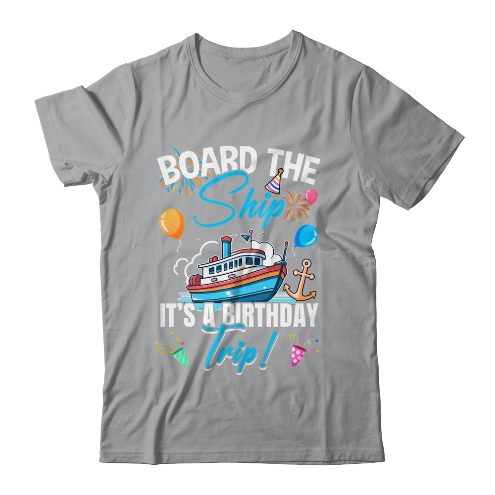 Board The Ship It's A Birthday Trip Funny Birthday Vacation Shirt & Tank Top | siriusteestore