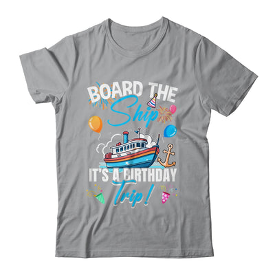 Board The Ship It's A Birthday Trip Funny Birthday Vacation Shirt & Tank Top | siriusteestore