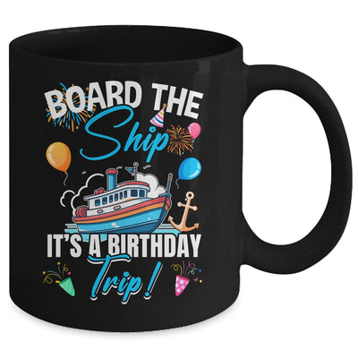 Board The Ship It's A Birthday Trip Funny Birthday Vacation Mug | siriusteestore