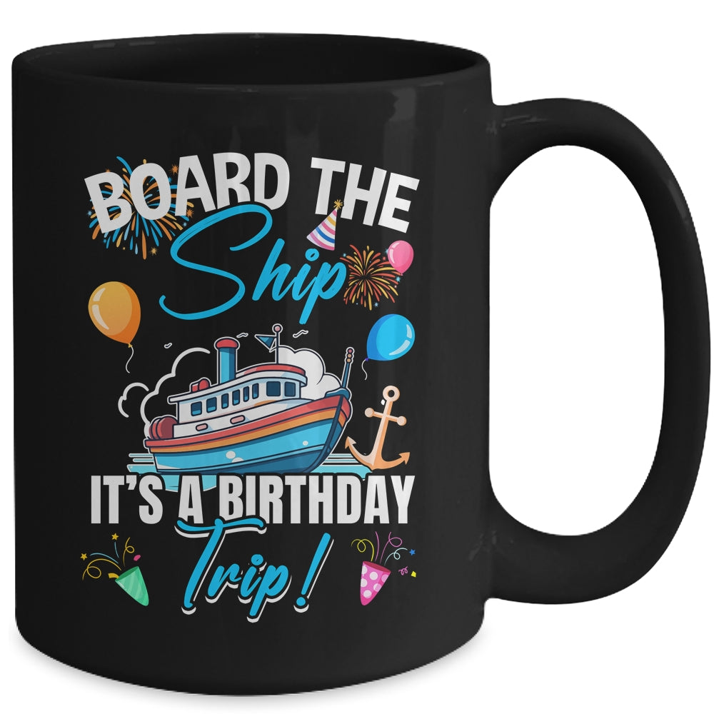 Board The Ship It's A Birthday Trip Funny Birthday Vacation Mug | siriusteestore