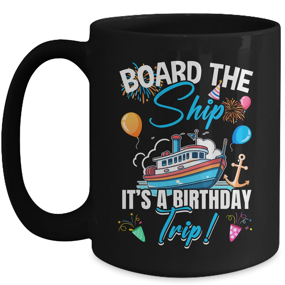 Board The Ship It's A Birthday Trip Funny Birthday Vacation Mug | siriusteestore