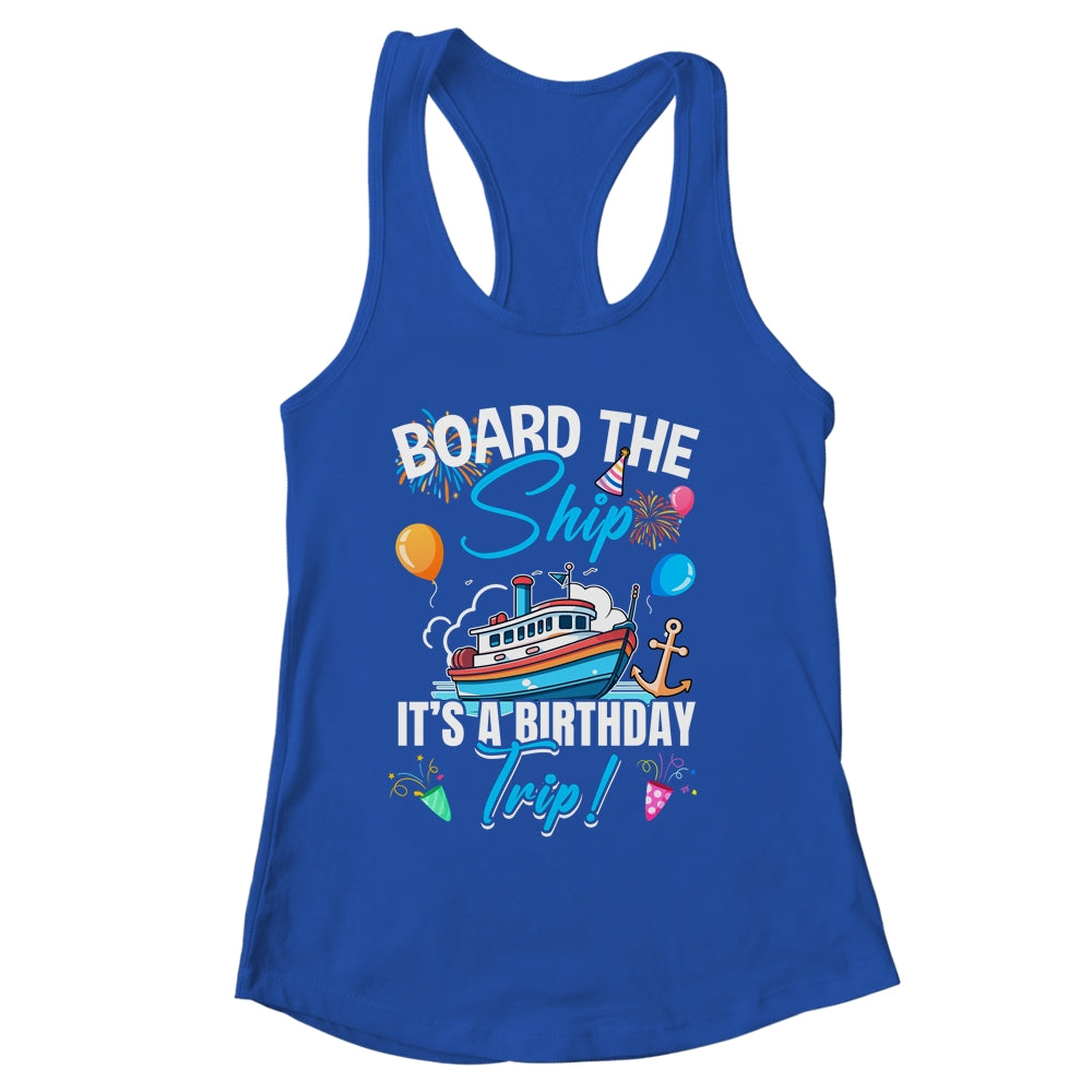 Board The Ship It's A Birthday Trip Funny Birthday Vacation Shirt & Tank Top | siriusteestore