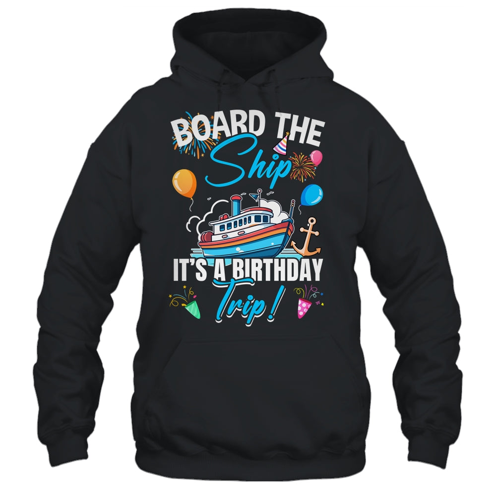 Board The Ship It's A Birthday Trip Funny Birthday Vacation Shirt & Tank Top | siriusteestore